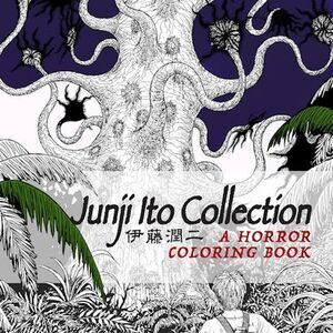 Junji Ito Collection: A Horror Coloring Book -- Junji Ito
